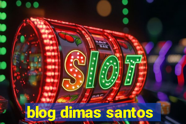 blog dimas santos