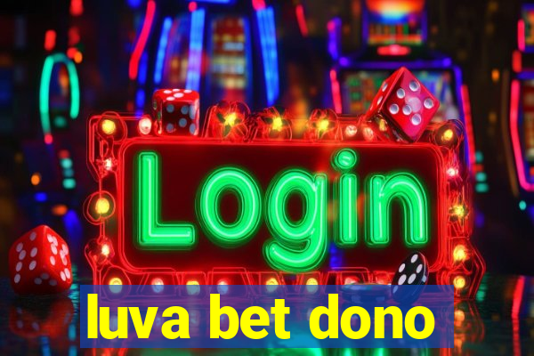 luva bet dono