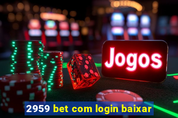 2959 bet com login baixar