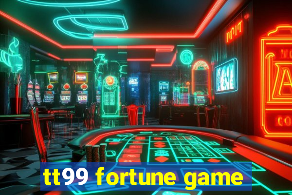 tt99 fortune game