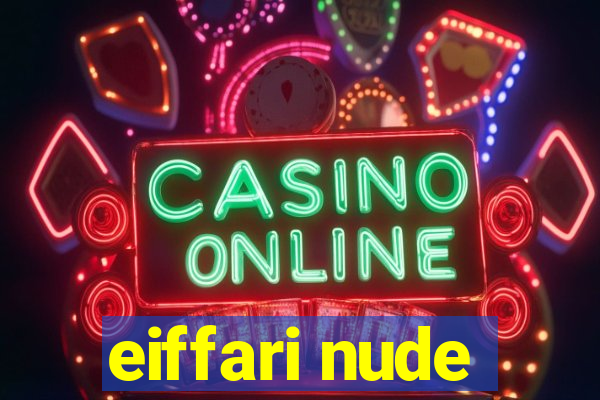 eiffari nude