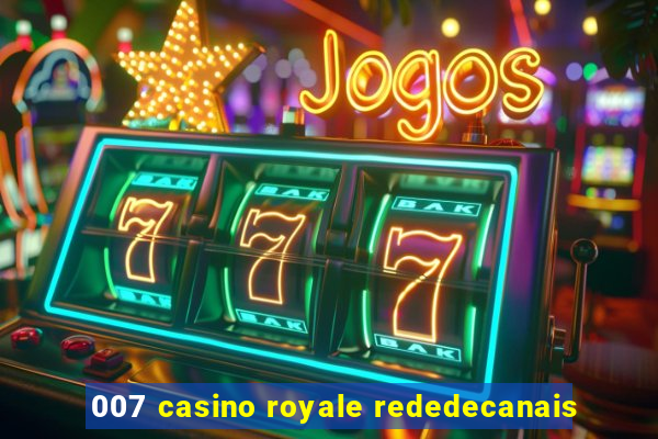 007 casino royale rededecanais