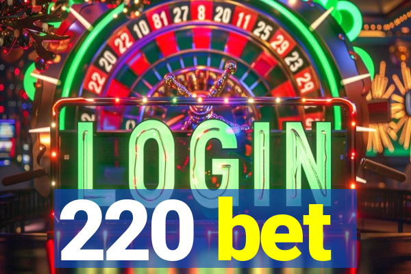 220 bet