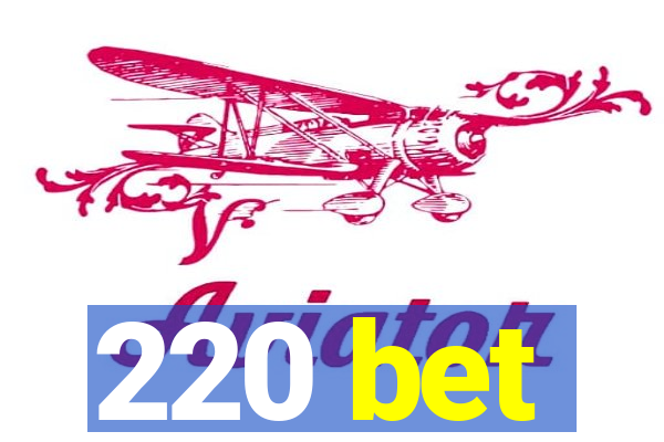 220 bet