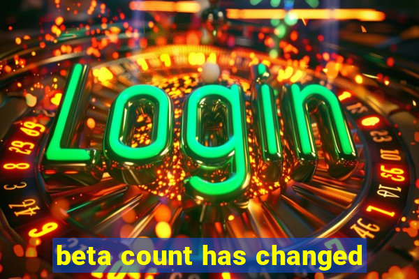 beta count has changed