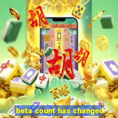 beta count has changed