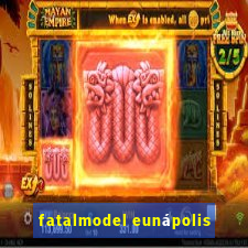 fatalmodel eunápolis