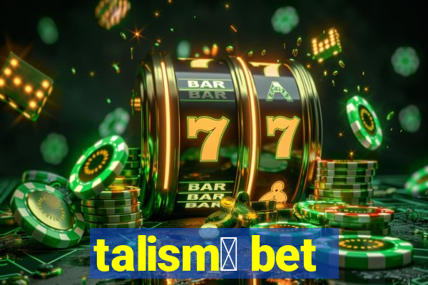 talism茫 bet