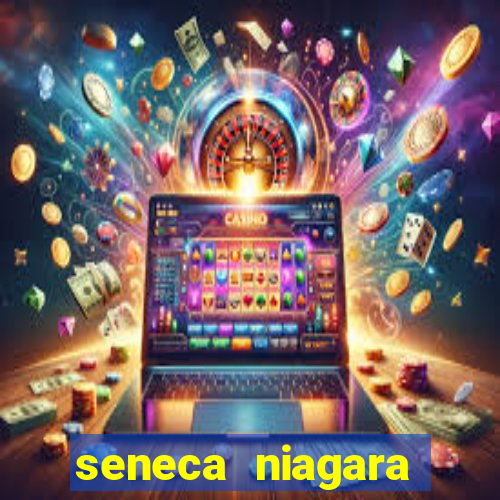 seneca niagara casino ny