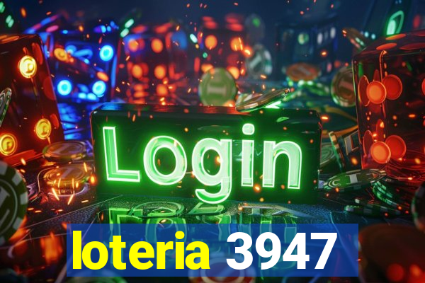 loteria 3947