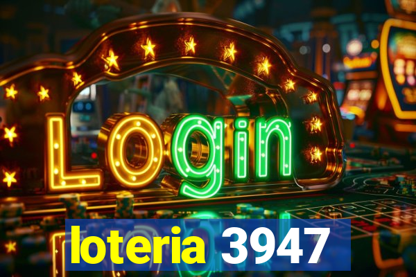 loteria 3947