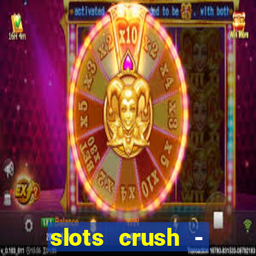 slots crush - casino portugal