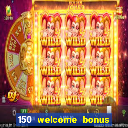 150 welcome bonus slot casino malaysia