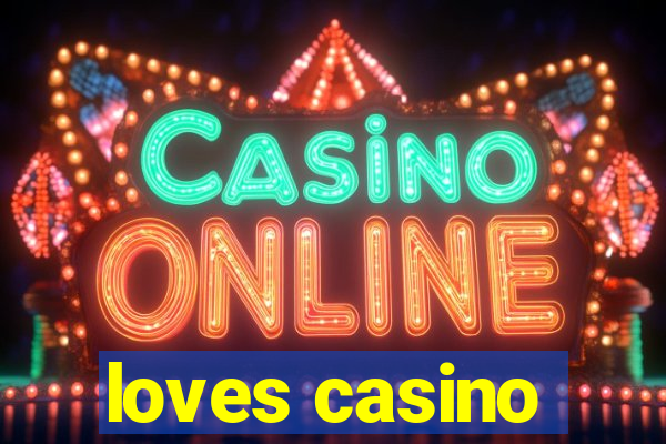 loves casino