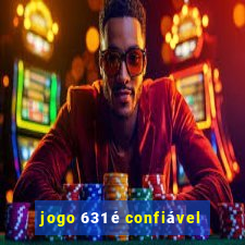 jogo 631 é confiável