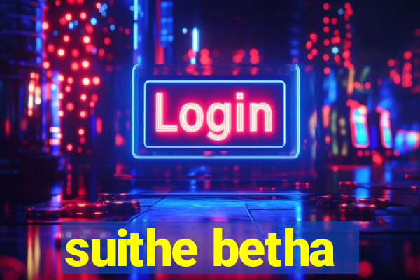 suithe betha