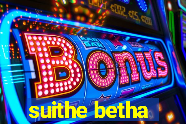 suithe betha