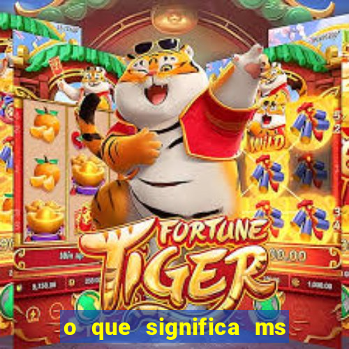 o que significa ms em jogos