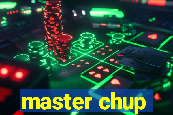 master chup