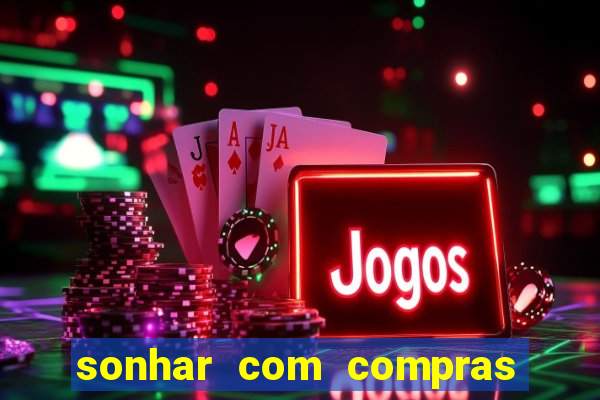 sonhar com compras no mercado