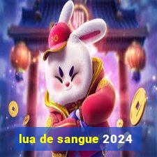 lua de sangue 2024