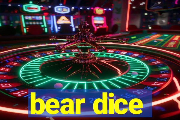 bear dice