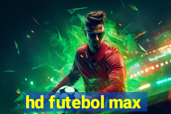 hd futebol max