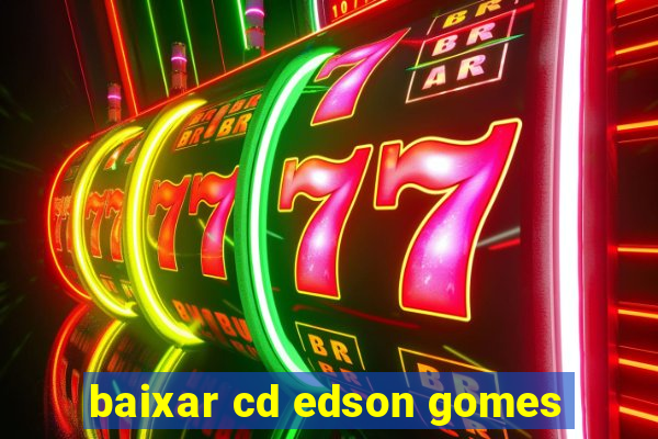 baixar cd edson gomes