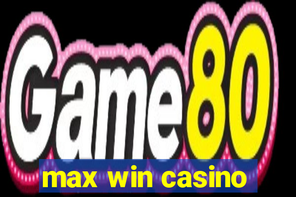 max win casino