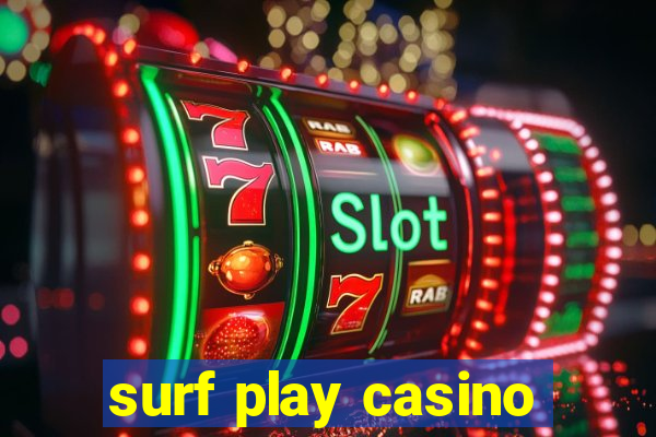 surf play casino