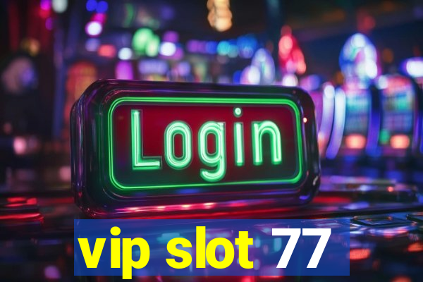 vip slot 77