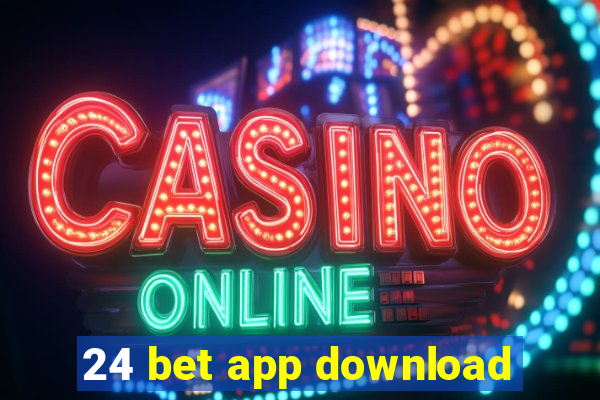 24 bet app download