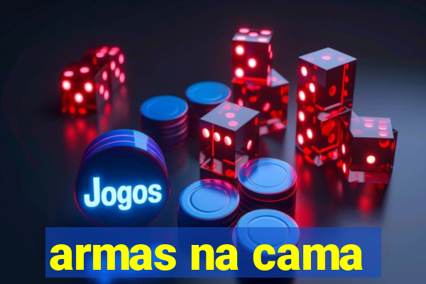 armas na cama