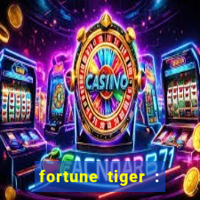 fortune tiger : jogo do tigre