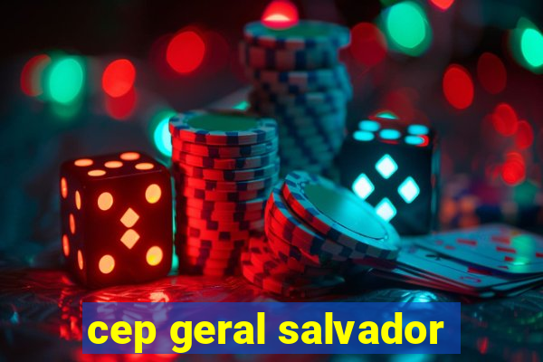 cep geral salvador