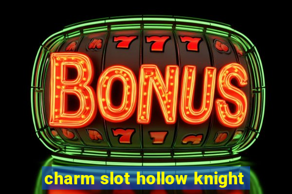 charm slot hollow knight