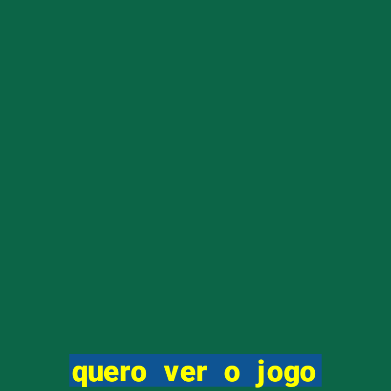 quero ver o jogo do brasil