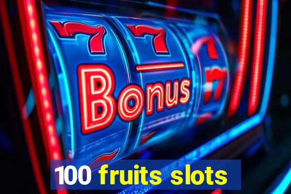 100 fruits slots