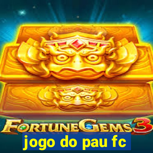 jogo do pau fc