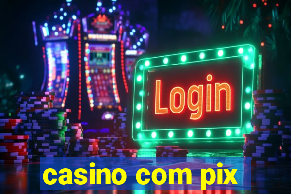 casino com pix