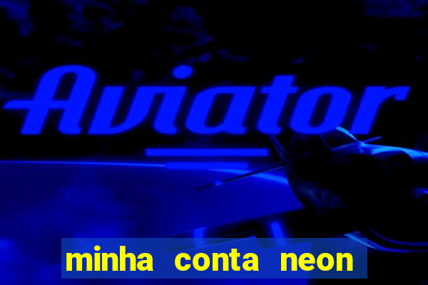 minha conta neon foi bloqueada