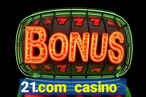 21.com casino online poker