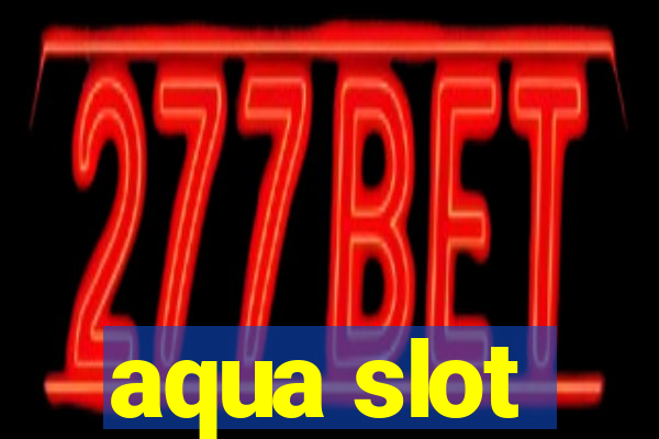 aqua slot