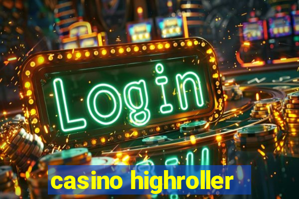 casino highroller