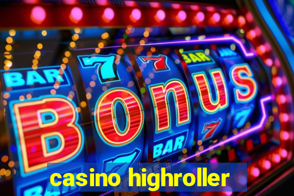 casino highroller