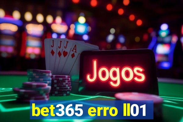 bet365 erro ll01