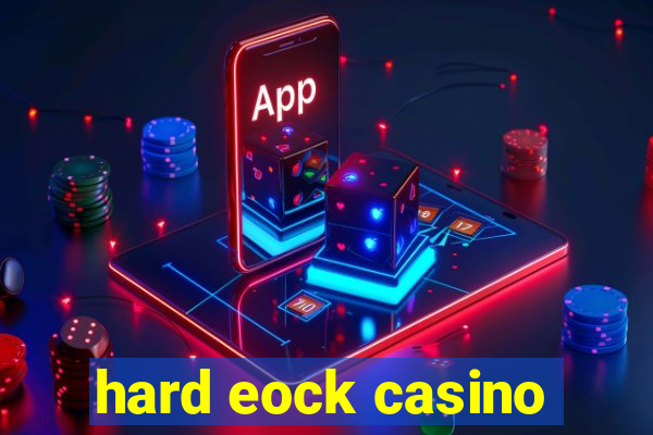 hard eock casino