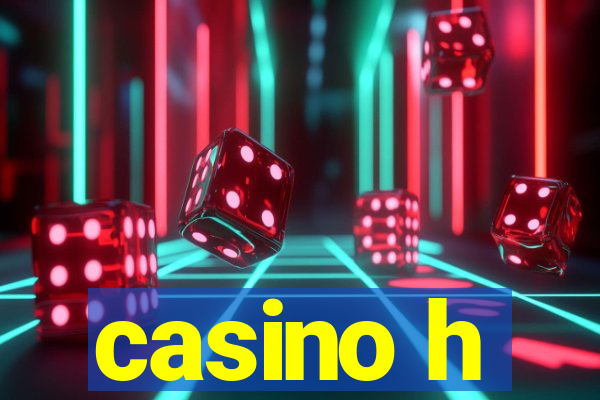 casino h