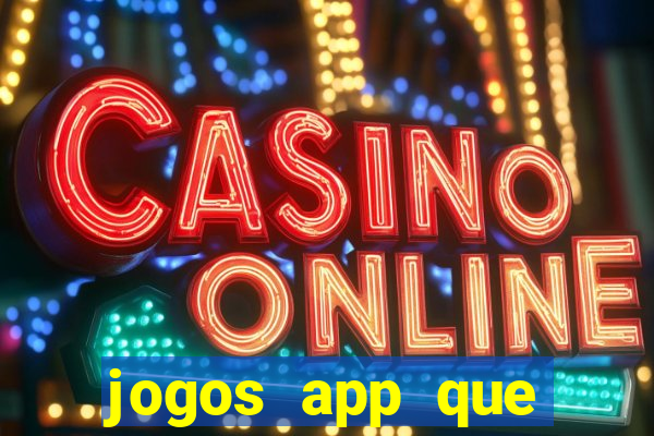 jogos app que ganha dinheiro