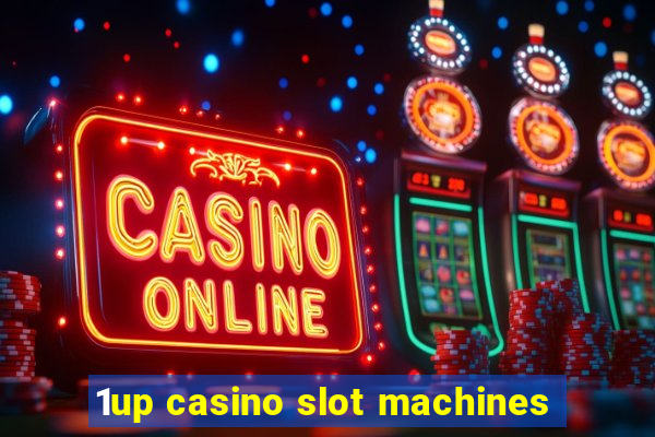 1up casino slot machines